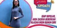 Idap Bipolar, Aida Saskia Beberkan Alasan Ingin Bunuh Diri
