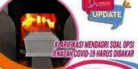 Klarifikasi Mendagri Soal Opsi Jenazah Covid-19 Harus Dibakar