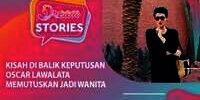 Kisah di Balik Keputusan Oscar Lawalata Memutuskan Jadi Wanita