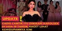 Gadis Cantik Itu Dinikahi Kapolsek di Usia 19 Tahun, Nasibnya