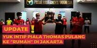Piala Thomas Pulang ke 'Rumah' di Jakarta