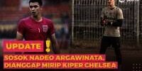 Ini Sosok Nadeo Argawinata, Disebut Mirip Kiper Chelsea