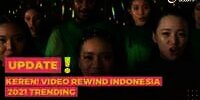 Keren Banget! Video Rewind Indonesia 2021 Trending di Medsos