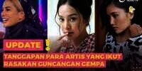 Kepanikan Para Artis Saat Rasakan Guncangan Gempa