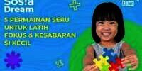 5 Permainan Seru untuk Latih Fokus dan Kesabaran Si Kecil