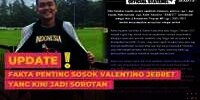 Fakta Menarik Sosok Valentino 'Jebret' yang Kini Jadi Sorotan