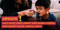 Hati-hati! Obat Sirup Jadi Penyebab Gagal Ginjal Akut