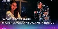 Wow, Pacar Baru Marshel Widianto Cantik Banget 