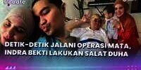 Detik-detik Sebelum Operasi Mata, Indra Bekti Lakukan Salat Duha