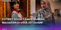 Sederet Seleb yang Pamer Rumah Mewah