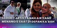 Deretan Artis Tanah Air yang Menangis saat di Depan Kabah