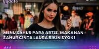Menu Sahur Para Artis, Makanan Sahur Cinta Laura Bikin Syok: Makan Segitu Kok Bisa Nahan Lapar?