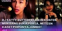 Kaget! Porsi Jumbo Konten Mukbang Buka Puasa DJ Katty Butterfly