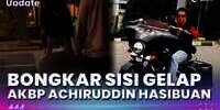 Bongkar Sisi Gelap AKBP Achiruddin Hasibuan yang Terseret Kasus Penganiayaan
