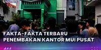 Fakta-Fakta Terbaru Penembakan Kantor MUI Pusat