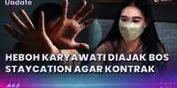 Heboh Karyawati Diajak Bos Staycation Agar Kontrak Diperpanjang