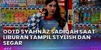 OOTD Syahnaz Sadiqah saat Liburan, Tampil Wow