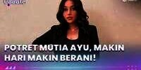 Potret Mutia Ayu, Makin Hari Makin Berani!