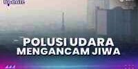 Ngeri! Polusi Udara di Jakarta Mengancam Jiwa