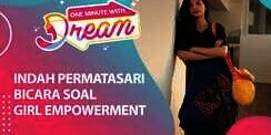 Makna Girl Empowerment Buat Indah Permatasari
