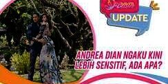 Andrea Dian Ngaku Kini Lebih Sensitif, Ada Apa?