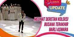 Melihat Deretan Koleksi Busana Terakhir Barli Asmara