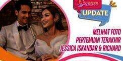 Melihat Foto Pertemuan Terakhir Jessica Iskandar & Richard