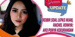 Dicibir Soal Lepas Hijab, Rachel Vennya: Aku Punya Kekurangan