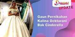 Gaun Pernikahan Kalina Ocktarani Bak Cinderella