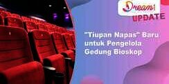 'Tiupan Napas' Baru Pengelola Gedung Bioskop