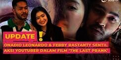Onadio Leonardo & Febby Rastanty Sentil Aksi YouTuber lewat 'The Last Prank'