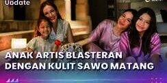 Deretan Anak Artis Berwajah Blasteran dengan Kulit Sawo Matang