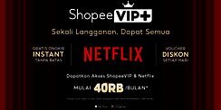 ShopeeVIP+ Hadirkan Pengalaman &lsquo;Sekali Langganan, Dapat Semua&rsquo;, Semakin Lengkap dengan Akses Netflix