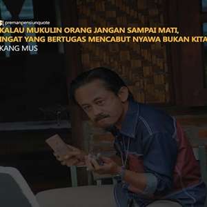 Kata-kata bijak dari Sinetron Preman Pensiun