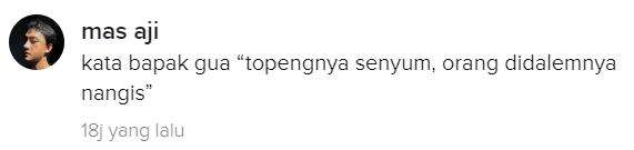 topengnya senyum, tapi orangnya nangis.