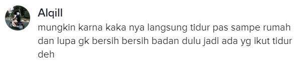 Mungkin lupa bersihkan badan sehingga ada yang ikut tidur.