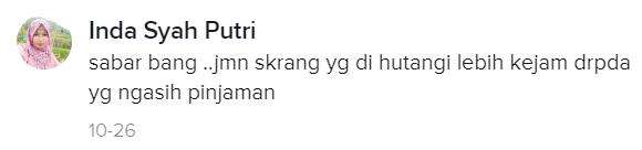 Yang utang lebih kejam dari yang memberi pinjaman.