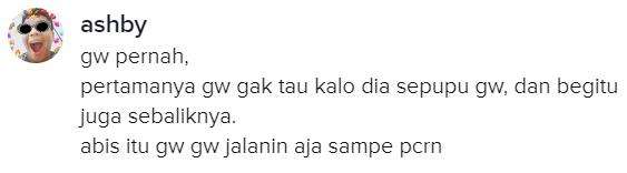 Pernah, tapi awalnya tidak tahu kalau saudara sepupu.