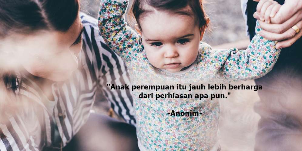 Kata-kata untuk Anak Perempuan yang Sarat Nasihat