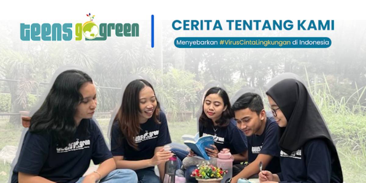 Komunitas Teens Go Green Sebarkan Virus Cinta Lingkungan Bagi Anak Muda Komunitas Teens Go Green Sebarkan Virus Cinta Lingkungan Bagi Anak Muda