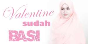 `Valentine Sudah Basi`