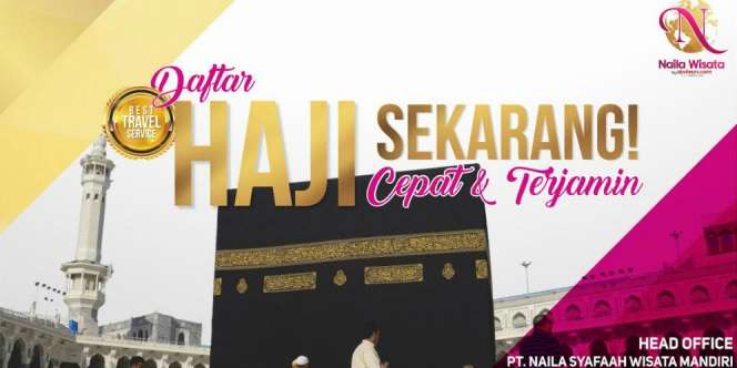 Jangan Tunda Lagi, Segera Rencanakan Haji dengan Naila Wisata