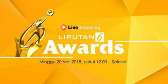Tonton Live Streaming Anugerah Liputan 6 Awards 2018