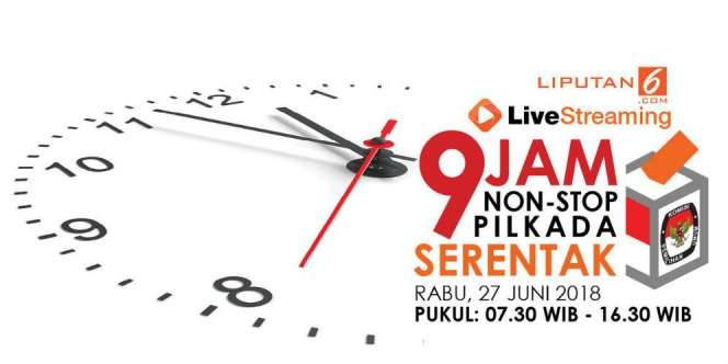 Pantau Pilkada 2018 Lewat Live Streaming 9 Jam Liputan6.com
