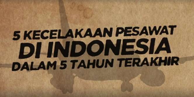 5 Kecelakaan Pesawat di Indonesia Dalam 5 Tahun Terakhir