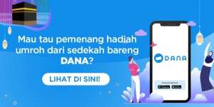 #SedekahPenuhBerkah Bareng DANA Umumkan Pemenang Hadiah Umrah