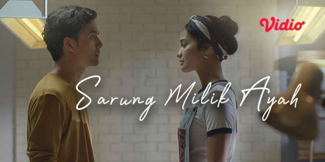 Sarung Milik Ayah, Kisah Kehangatan Keluarga di Vidio.com