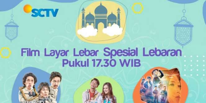 Koleksi Film Layar Lebar SCTV Temani Rayakan Idul Fitri
