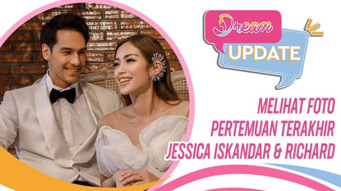 Melihat Foto Pertemuan Terakhir Jessica Iskandar & Richard