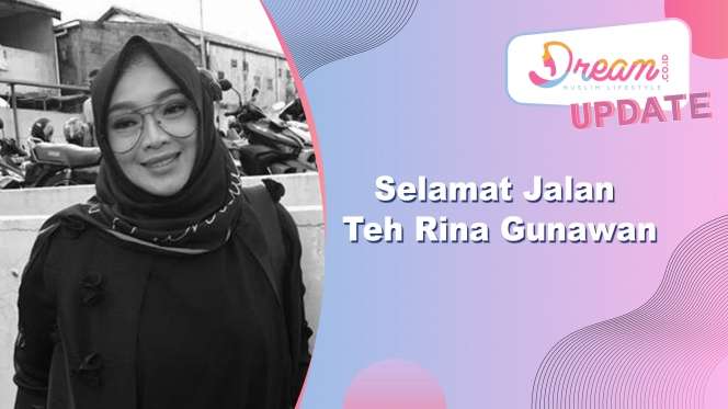 Selamat Jalan Teh Rina Gunawan